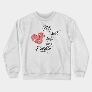 My heart beats for a Firefighter black text design with red heart Crewneck Sweatshirt